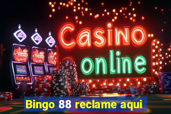 Bingo 88 reclame aqui